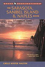 The Sarasota, Sanibel Island & Naples Book : A Complete Guide (Great Destinations (Explorer's Guides)) （2ND）