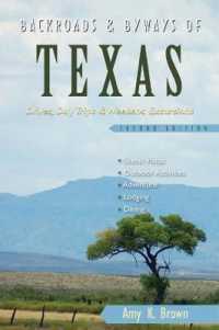 Backroads & Byways of Texas : Drives, Day Trips & Weekend Excursions (Backroads & Byways of Texas) （2ND）