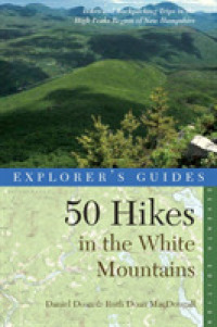 Explorer's Guide 50 Hikes in the White Mountains : Hikes and Backpacking Trips in the High Peaks Region of New Hampshire (Explorer's 50 Hikes) （7TH）