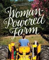 Woman-Powered Farm : Manual for a Self-Sufficient Lifestyle from Homestead to Field