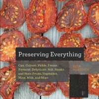 Preserving Everything : Can, Culture, Pickle, Freeze, Ferment, Dehydrate, Salt, Smoke, and Store Fruits, Vegetables, Meat, Milk, and More (Countryman Know How)