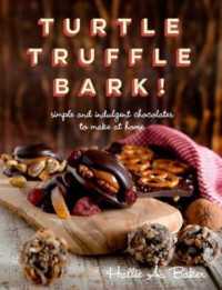 Turtle, Truffle, Bark : Simple and Indulgent Chocolates to Make at Home -- Paperback / softback