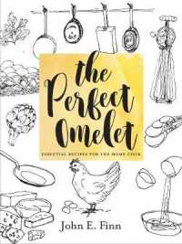 The Perfect Omelet : Essential Recipes for the Home Cook