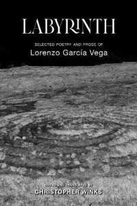 Labyrinth : Selected Poetry and Prose of Lorenzo García Vega