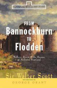 From Bannockburn to Flodden : Wallace, Bruce, and the Heroes of Medieval Scotland (Tales of a Scottish Grandfather)