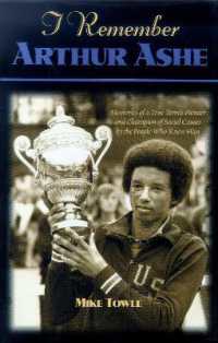 I Remember Arthur Ashe : Memories of a True Tennis Pioneer and Champion of Social Causes by the People Who Knew Him (I Remember)