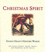 Christmas Spirit : The Joyous Stories, Carols, Feasts, and Traditions of the Season