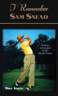 I Remember Sam Snead : Memories and Anecdotes (I Remember of Golf's Stammin Sammy)