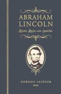 Abraham Lincoln : Quotes, Quips, and Speeches
