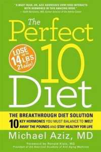 The Perfect 10 Diet : 10 Key Hormones That Hold the Secret to Losing Weight & Feeling Great - Fast! （1ST）