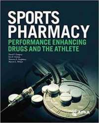 Sports Pharmacy : Performance Enhancing Drugs, and the Athlete