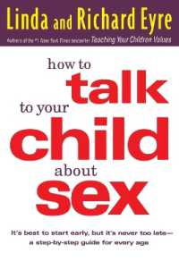 How to Talk to Your Child about Sex : It's Best to Start Early, but it's Never Too Late : a Step-by-Step Guide for Every Age （St Martin's Griffin）