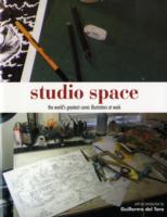 Studio Space : The World's Greatest Comic Illustrators at Work