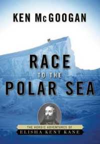 Race to the Polar Sea : The Heroic Adventures of Elisha Kent Kane