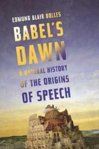 Babel's Dawn : A Natural History of the Origins of Speech