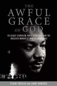 The Awful Grace of God : Religious Terrorism, White Supremacy, and the Unsolved Murder of Martin Luther King, Jr.