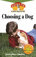 Choosing a Dog : An Owner's Guide to a Happy Healthy Pet (Your Happy Healthy Pet)
