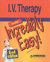 I.V. Therapy Made Incredibly Easy! （2nd ed.）