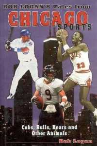 Tales from Chicago Sports : Cub, Bulls, Bears, and Other Animals