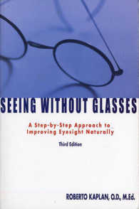 Seeing Without Glasses: A Step-By-Step Approach to Improving Eyesight Naturally （3RD）
