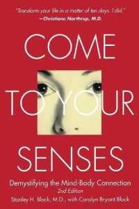 Come to Your Senses : Demystifying the Mind Body Connection