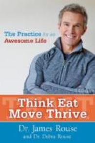 Think Eat Move Thrive : The Practice for an Awesome Life