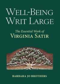Well-Being Writ Large : The Essential Work of Virginia Satir (Well-being Writ Large)