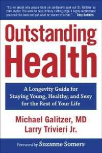 Outstanding Health : A Longevity Guide for Staying Young, Healthy, and Sexy for the Rest of Your Life （2ND）