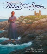 Abbie against the Storm : The True Story of a Younf Heroine and a Lighthouse