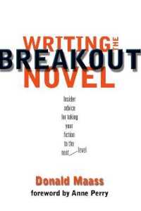 Writing the Breakout Novel : Winning Advice from a Top Agent and His Best-selling Client