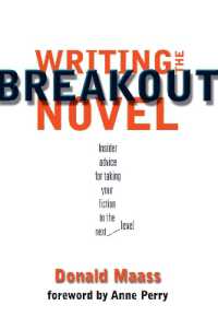 Writing the Breakout Novel : Winning Advice from a Top Agent and His Best-selling Client