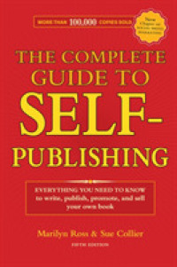 The Complete Guide to Self-Publishing : Everything You Need to Know to Write, Publish, Promote and Sell Your Own Book (Complete Guide to Self-publishi （5TH）
