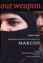 Our Word Is Our Weapon : Selected Writings : Subcomandante Marcos