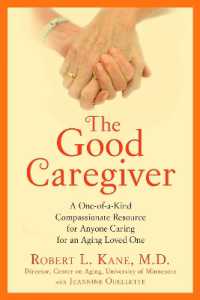 The Good Caregiver : A One-of-a-Kind Compassionate Resource for Anyone Caring for an Aging Loved One