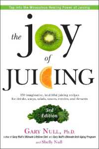 The Joy of Juicing， 3rd Edition : 150 imaginative， healthful juicing recipes for drinks， soups， salads， sauces， en trees， and desserts