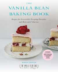 The Vanilla Bean Baking Book : Recipes for Irresistible Everday Favorites and Reinvented Classics