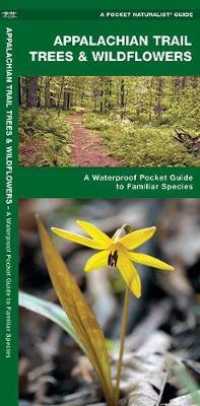Appalachian Trail Trees & Wildflowers : A Waterproof Pocket Guide to Familiar Species (Pocket Naturalist Guide) （FOL CHRT）