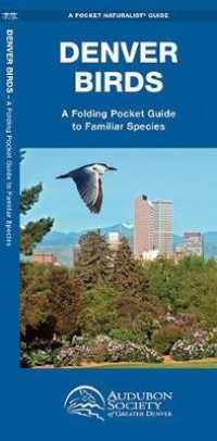 Denver Birds : A Folding Pocket Guide to Familiar Species （2ND）