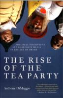 ティーパーティー運動の興隆：オバマ時代の政治不満と企業メディア<br>The Rise of the Tea Party : Political Discontent and Corporate Media in the Age of Obama