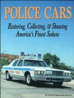 Police Cars : Restoring, Collecting and Showing America's Finest Sedans