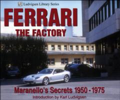Ferrari : The Factory : Maranello's Secrets 1950-1975
