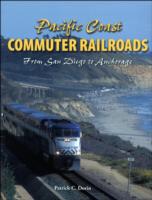 Pacific Coast Commuter Railroads : From San Diego to Anchorage