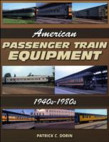 American Passenger Train Equipment: 1940s-1980s