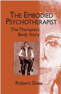 精神療法家と身体<br>The Embodied Psychotherapist : The Therapist's Body Story