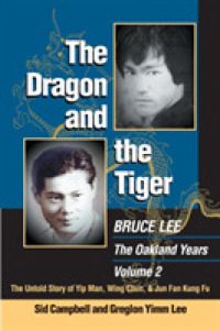 The Dragon and the Tiger : Bruce Lee, the Oakland Years: the Untold Story of Jun Fan Gung-fu and James Yimm Lee 〈2〉