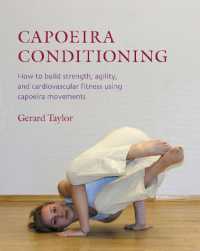 Capoeira Conditioning : How to Build Strength, Agility, and Cardiovascular Fitness Using Capoeira Movements