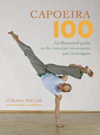 Capoeira 100 : An Illustrated Guide to the Essential Movements and Techniques