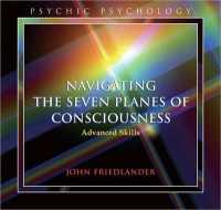 Navigating the Seven Planes of Consciousness (4-Volume Set) : Advanced Skills (Psychic Psychology)