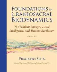 Foundations in Craniosacral Biodynamics, Volume Two : The Sentient Embryo, Tissue Intelligence, and Trauma Resolution