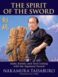 The Spirit of the Sword : Iaido, Kendo, and Test Cutting with the Japanese Sword